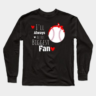 I'll Always Be his Biggest Fan / Biggest Fan Gift Idea / Baseball Mom Birthday Gift Long Sleeve T-Shirt